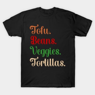 Tofu. Beans. Veggies. Tortillas. Script vegan burrito ingredients T-Shirt